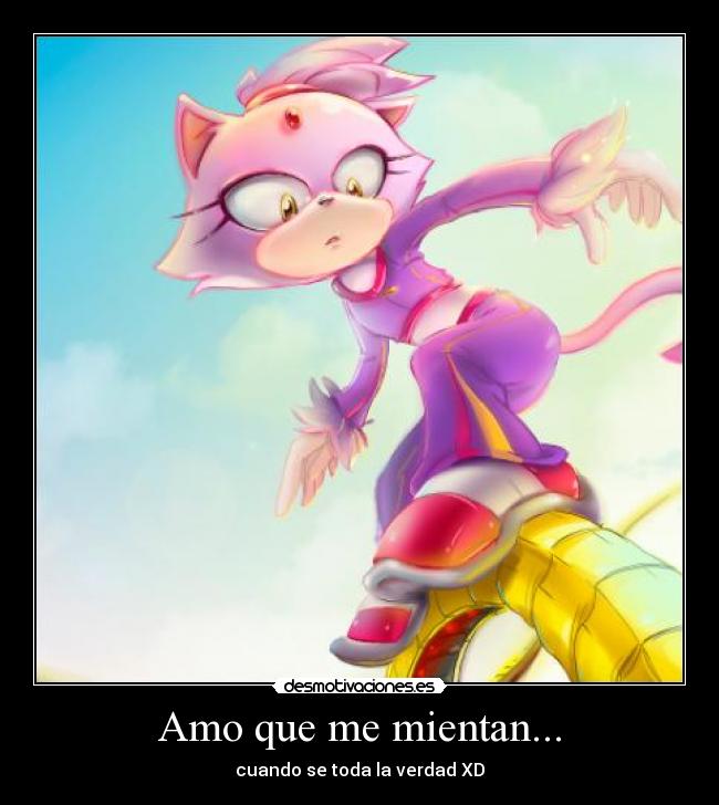 Amo que me mientan... - cuando se toda la verdad XD