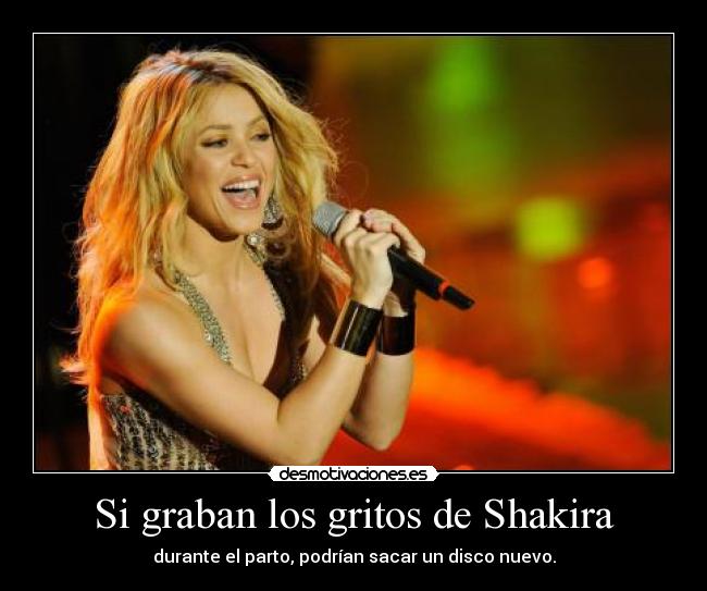 Si graban los gritos de Shakira -
