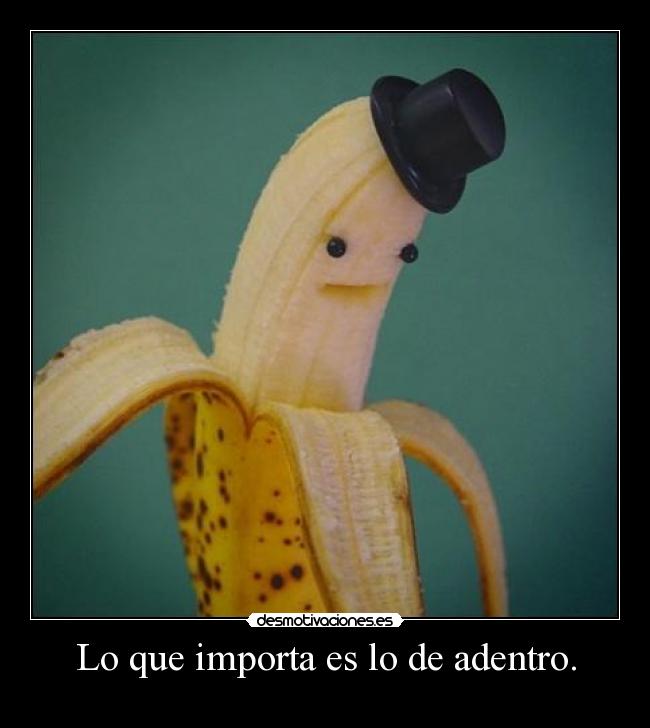Lo que importa es lo de adentro. - 
