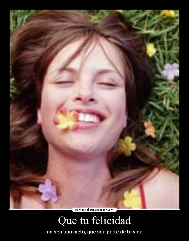 Que tu felicidad -