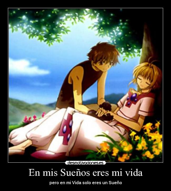 En mis Sueños eres mi vida - pero en mi Vida solo eres un Sueño