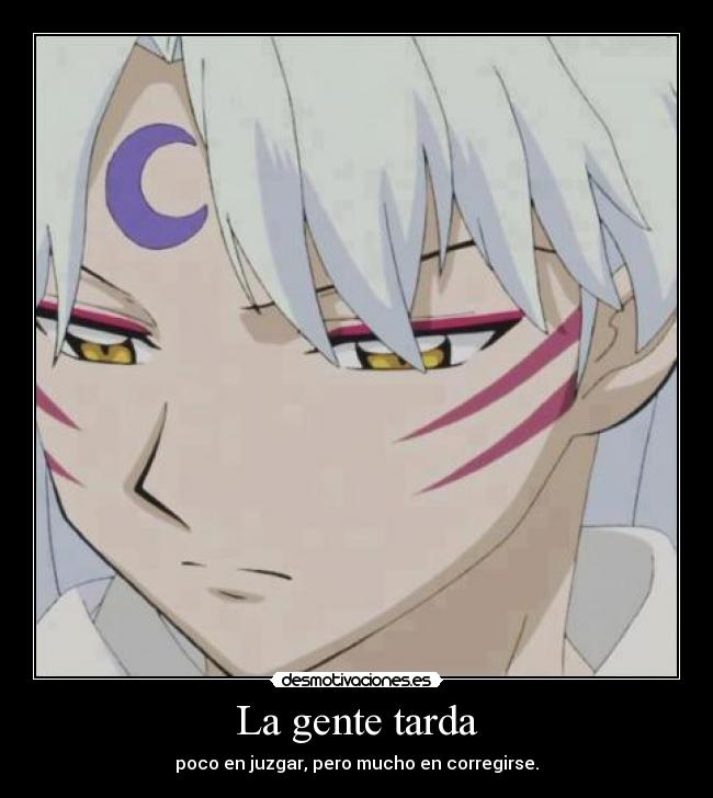 La gente tarda - poco en juzgar, pero mucho en corregirse.