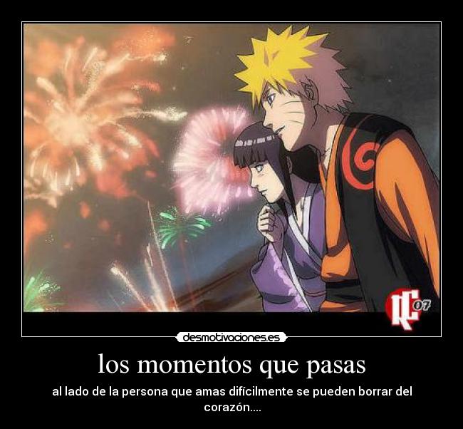 los momentos que pasas - al lado de la persona que amas difícilmente se pueden borrar del corazón....