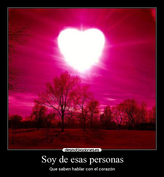 Soy de esas personas - Que saben hablar con el corazón