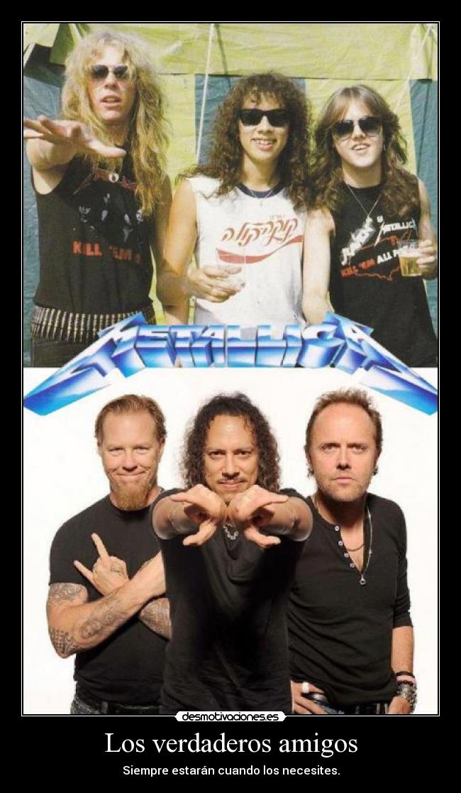 Los verdaderos amigos - Siempre estarán cuando los necesites.