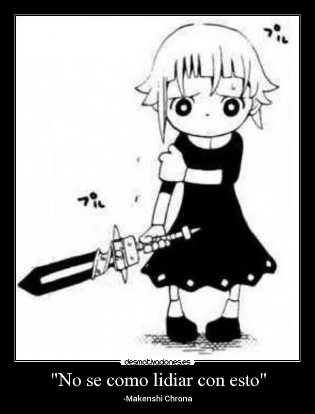 carteles anime manga makenshi chrona crona krona como escriba soul eater ragnarok kishin desmotivaciones