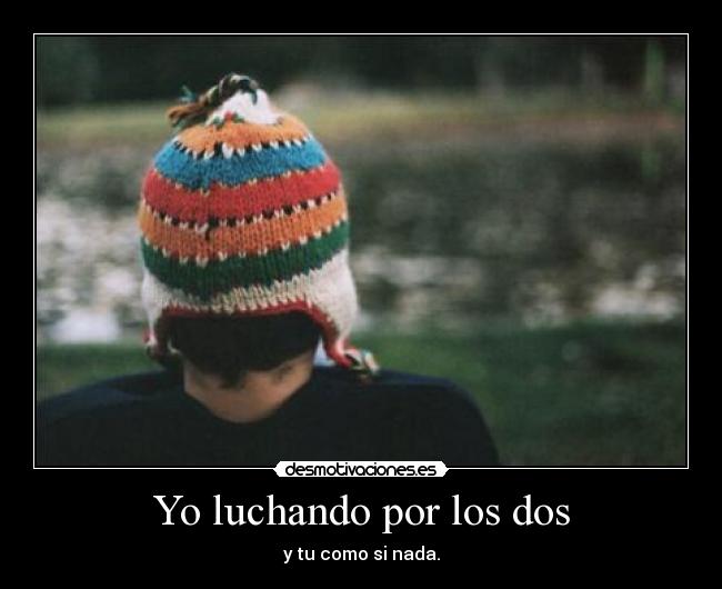 Yo luchando por los dos - 