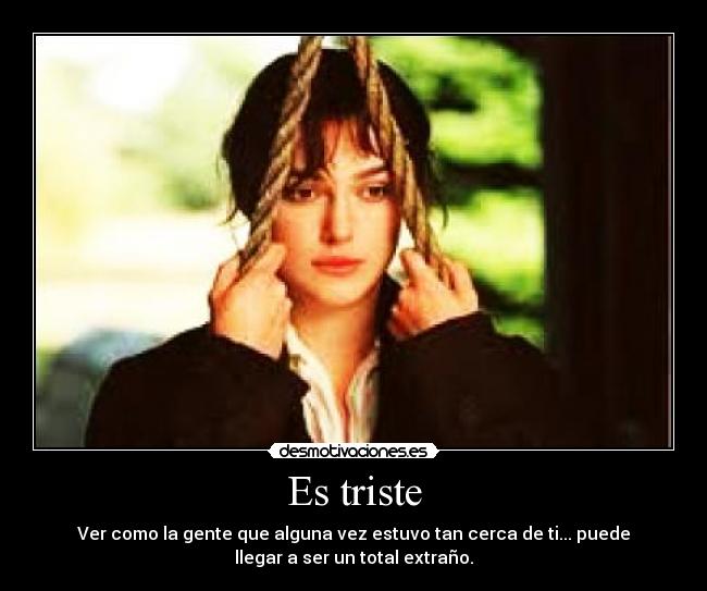 carteles ver como gente que alguna vez estuvo tan cerca desmotivaciones