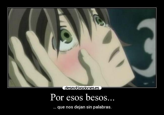 Por esos besos... - ... que nos dejan sin palabras.
