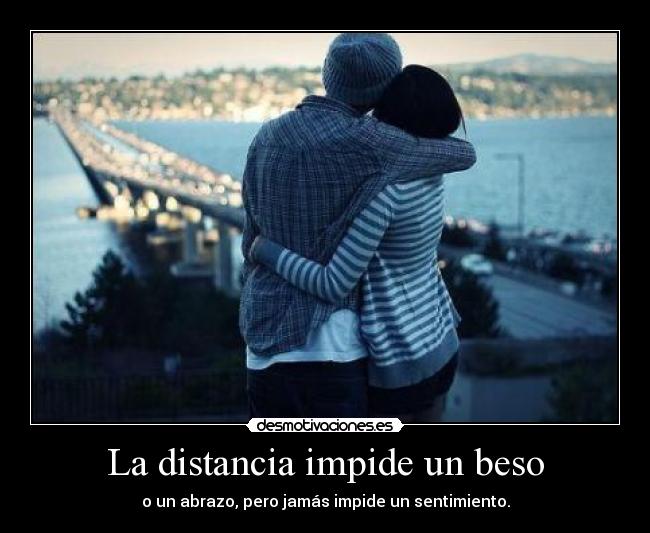 La distancia impide un beso - 