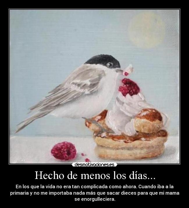 Hecho de menos los días... -