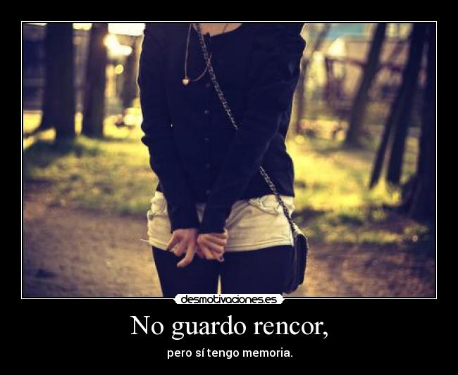 No guardo rencor, - 