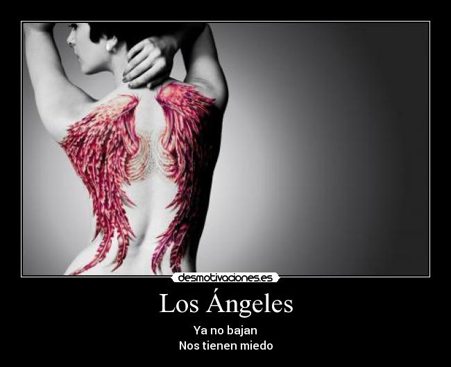 Los Ángeles - Ya no bajan
Nos tienen miedo