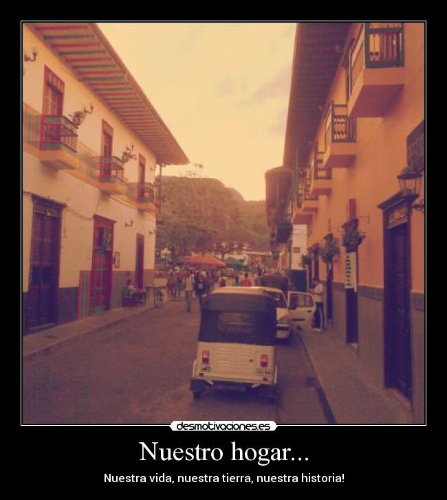Nuestro hogar... - Nuestra vida, nuestra tierra, nuestra historia!