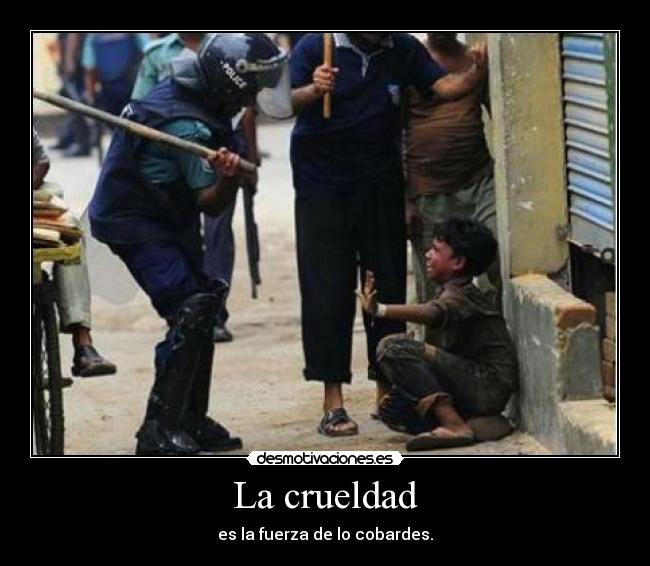 La crueldad -