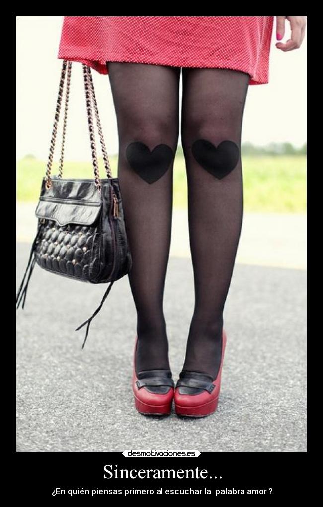 Sinceramente... - ¿En quién piensas primero al escuchar la palabra amor ?