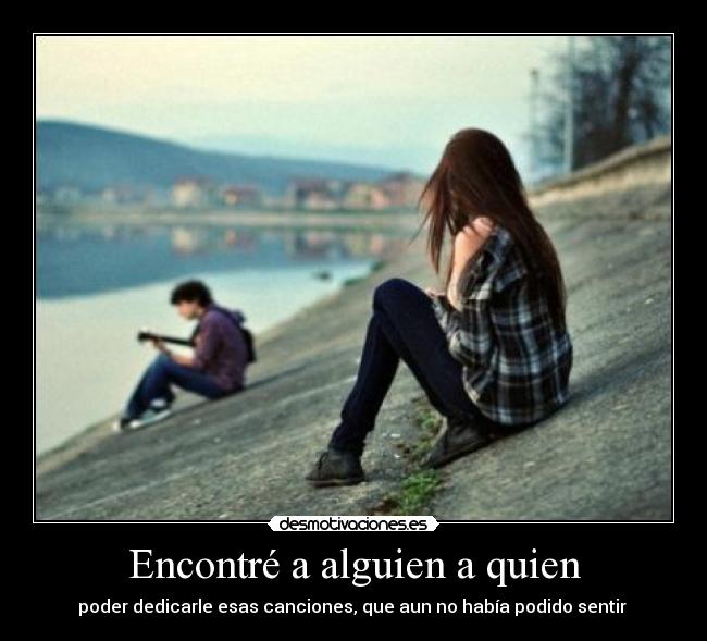 Encontré a alguien a quien -