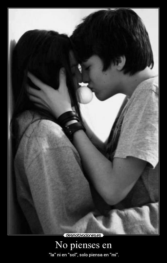 No pienses en - la ni en sol, solo piensa en mi.