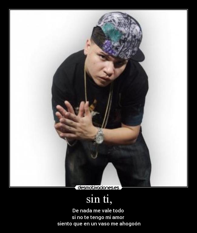 sin ti, -
