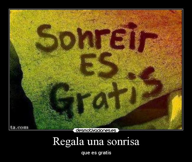 Regala una sonrisa - que es gratis