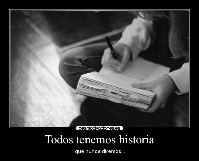 carteles historia todos tenemos esa historia desmotivaciones
