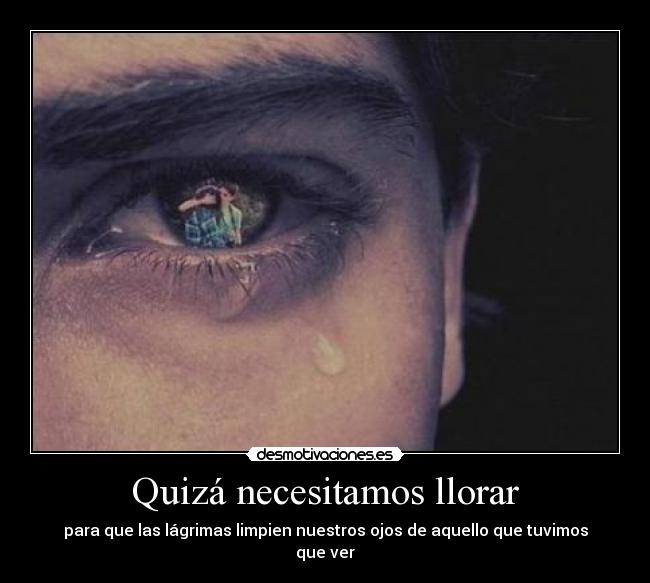 Quizá necesitamos llorar - 