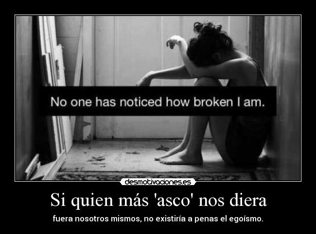 Si quien más asco nos diera -