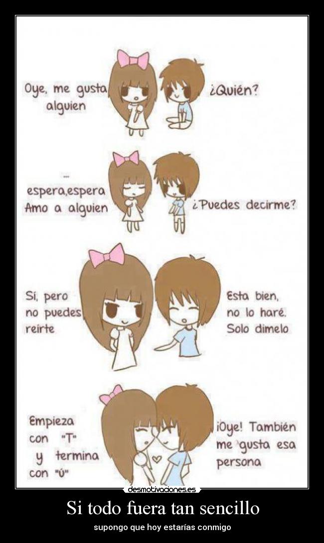 Si todo fuera tan sencillo - supongo que hoy estarías conmigo