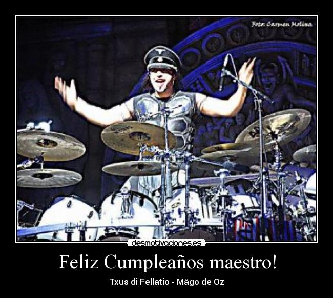 Feliz Cumpleaños maestro! - Txus di Fellatio - Mägo de Oz