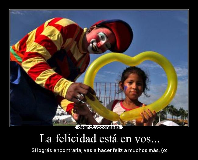 La felicidad está en vos... - 