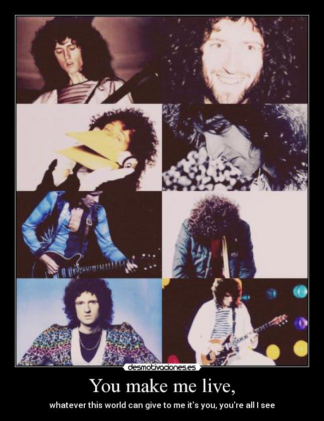 You make me live, - whatever this world can give to me its you, youre all I see