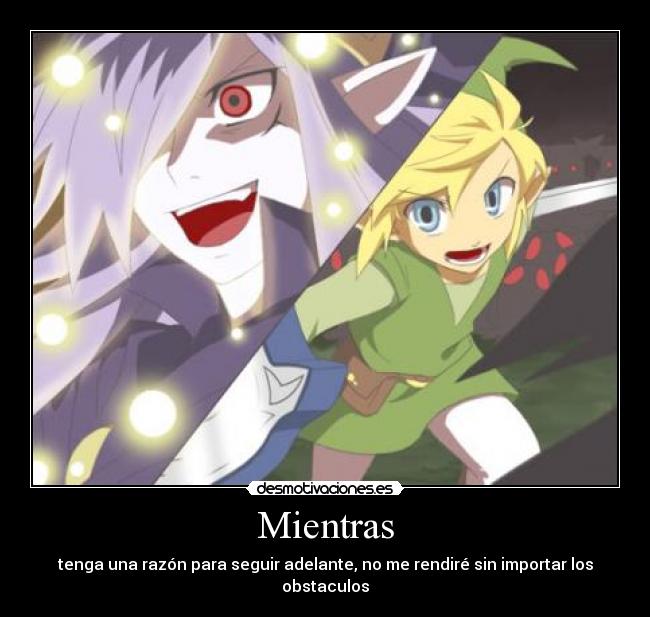 Mientras - tenga una razón para seguir adelante, no me rendiré sin importar los obstaculos