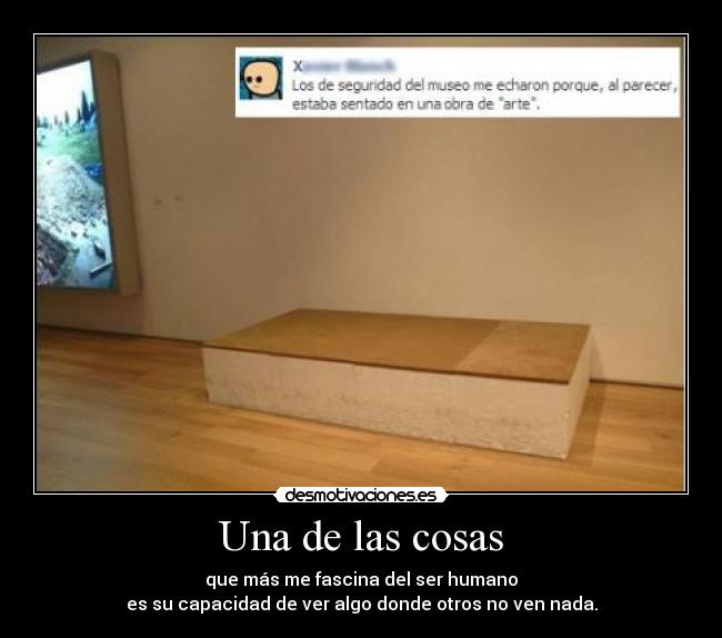 carteles ser humano arte absurdo segun como mire desmotivaciones