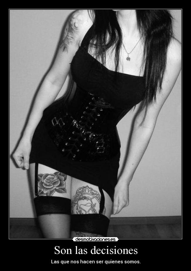 Son las decisiones - Las que nos hacen ser quienes somos.