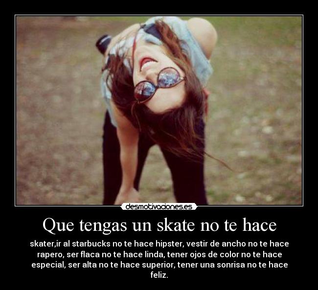 Que tengas un skate no te hace - 