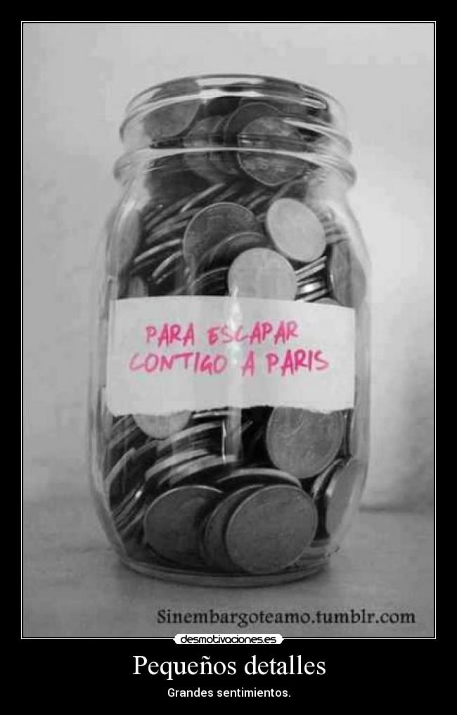 Pequeños detalles - Grandes sentimientos.