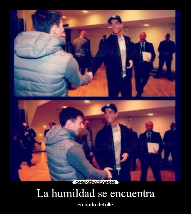 La humildad se encuentra - en cada detalle.