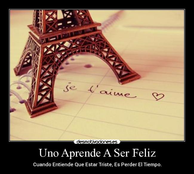 Uno Aprende A Ser Feliz -