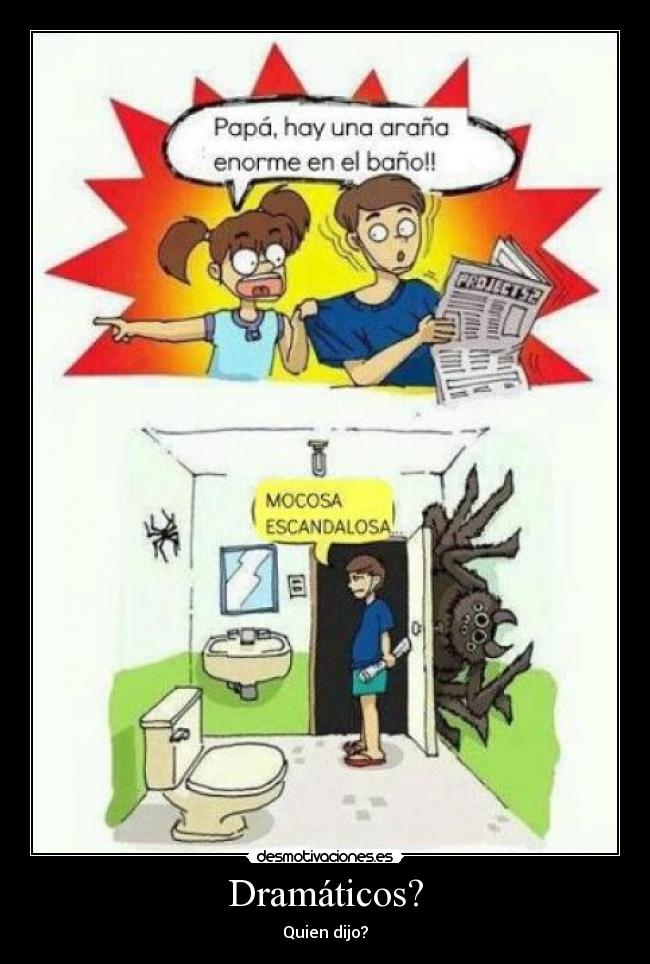 Dramáticos? - Quien dijo?