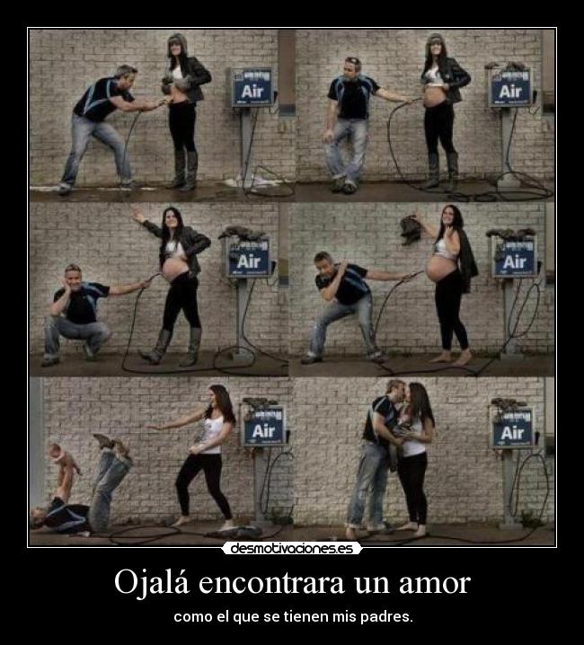 Ojalá encontrara un amor - como el que se tienen mis padres.