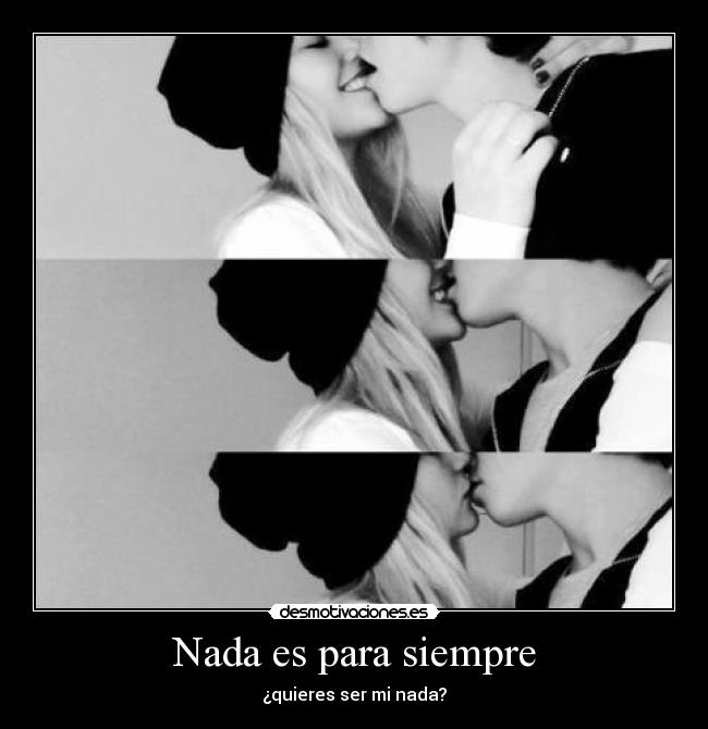 Nada es para siempre -