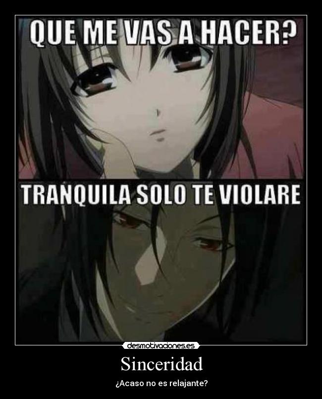 Sinceridad - ¿Acaso no es relajante?