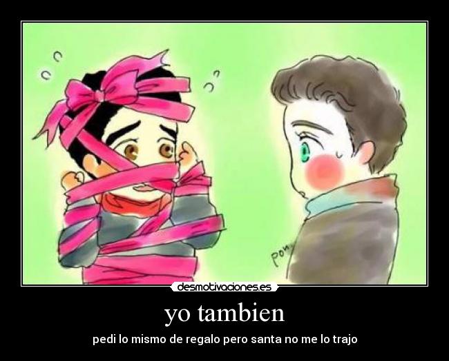 yo tambien - pedi lo mismo de regalo pero santa no me lo trajo