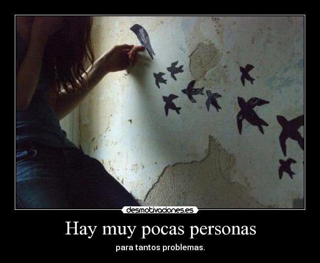 Hay muy pocas personas -