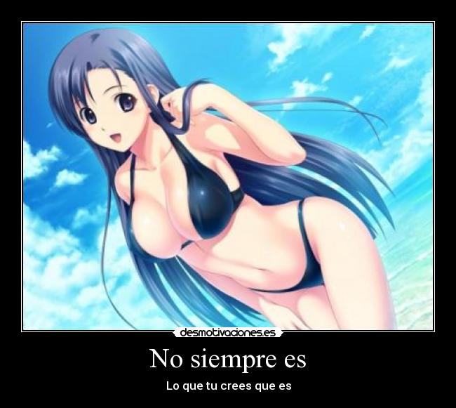 No siempre es - Lo que tu crees que es