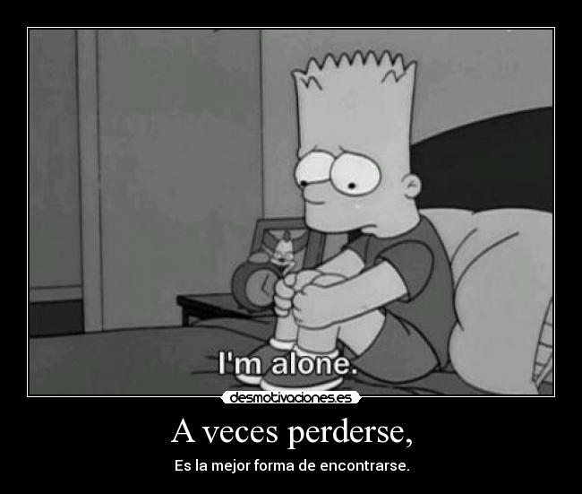 A veces perderse, -