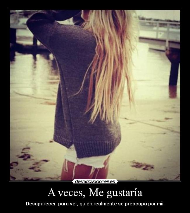 A veces, Me gustaría -