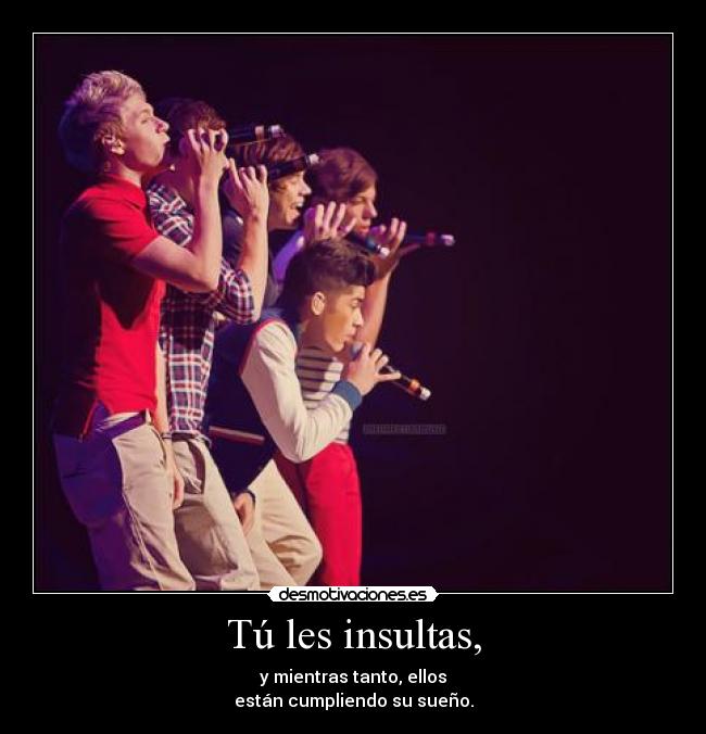 Tú les insultas, - 