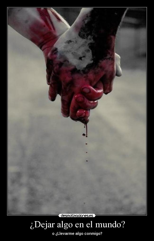 ¿Dejar algo en el mundo? -