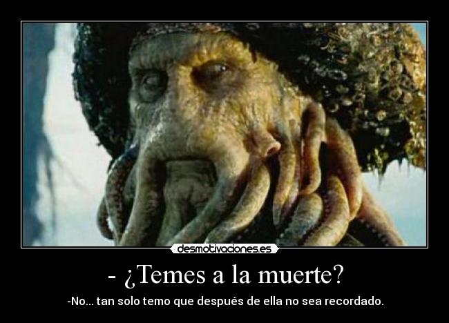 - ¿Temes a la muerte? -